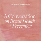 Power of Knowing: A Conversation on Breast Health and Prevention
